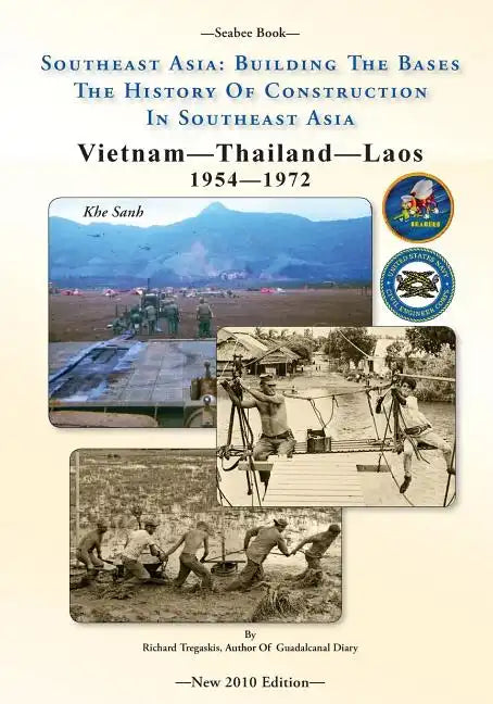 -Seabee Book- Southeast Asia: Building The Bases The History Of Construction In Southeast Asia: Vietnam Construction - Paperback