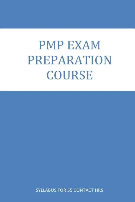 PMP Exam Preparation course: Course Contents for 35 Contact Hrs. Program - Paperback