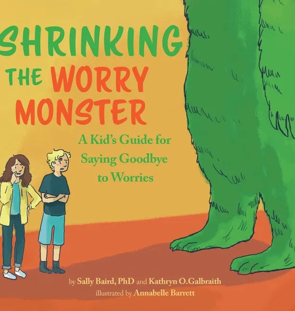 Shrinking the Worry Monster: A Kids Guide for Saying Goodbye to Worries - Hardcover