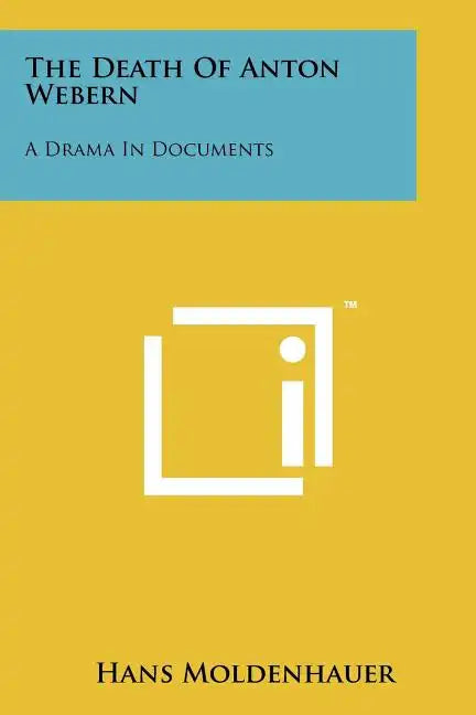The Death Of Anton Webern: A Drama In Documents - Paperback