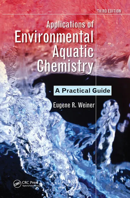 Applications of Environmental Aquatic Chemistry: A Practical Guide, Third Edition - Paperback