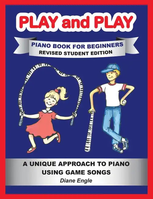 PLAY and PLAY PIANO BOOK FOR BEGINNERS REVISED STUDENT EDITION: A Unique Approach to Piano Using Game Songs - Paperback