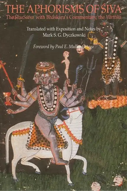 The Aphorisms of Śiva: The Śiva Sūtra with Bhāskara's Commentary, the Vārttika - Paperback