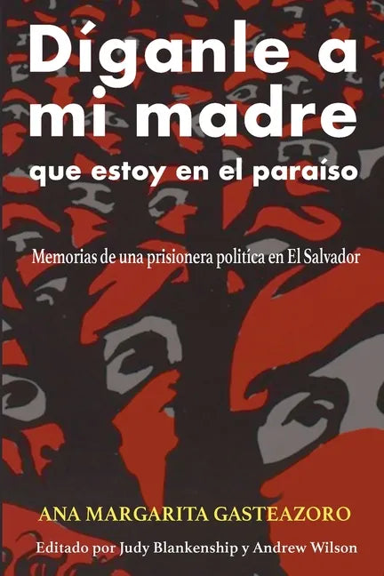 Díganle a mi madre que estoy en el paraíso: Memorias de una prisionera política - Paperback
