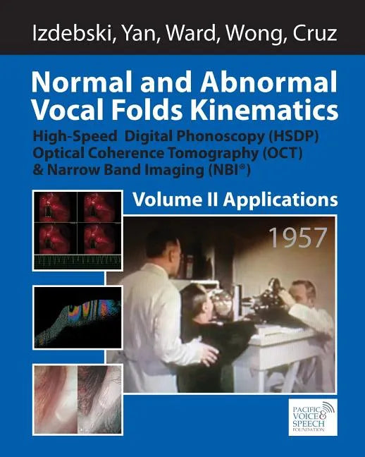 Normal and Abnormal Vocal Folds Kinematics: High Speed Digital Phonoscopy (HSDP), Optical Coherence Tomography (OCT) & Narrow Band Imaging (NBI(R)), V - Paperback