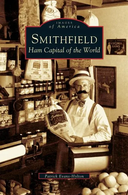 Smithfield: Ham Capital of the World - Hardcover
