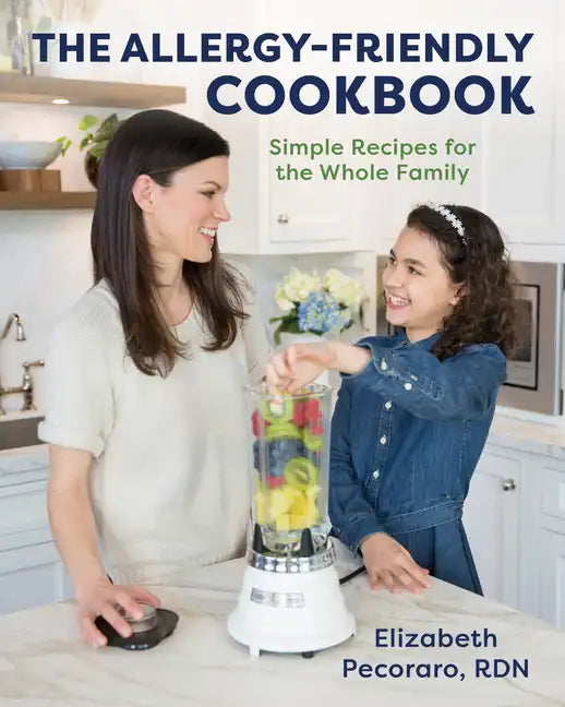 The Allergy-Friendly Cookbook: Simple Recipes for the Whole Family - Hardcover
