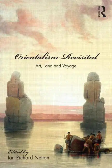 Orientalism Revisited: Art, Land and Voyage - Paperback