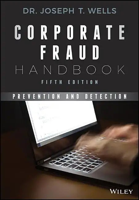 Corporate Fraud Handbook: Prevention and Detection - Hardcover