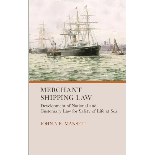 Merchant Shipping Law: Development of National and Customary Law for Safety of Life at Sea - Hardcover