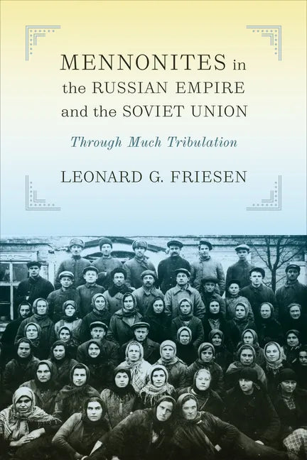 Mennonites in the Russian Empire and the Soviet Union: Through Much Tribulation - Paperback