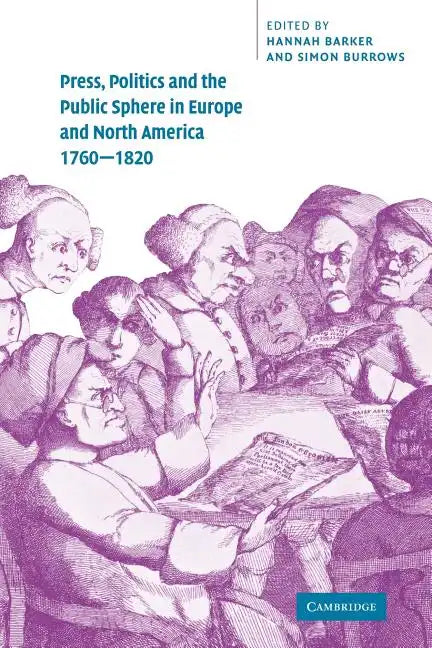 Press, Politics and the Public Sphere in Europe and North America, 1760 1820 - Paperback