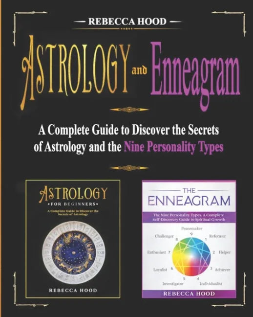 Astrology and Enneagram: A Complete Guide to Discover the Secrets of Astrology and the Nine Personality Types - Paperback