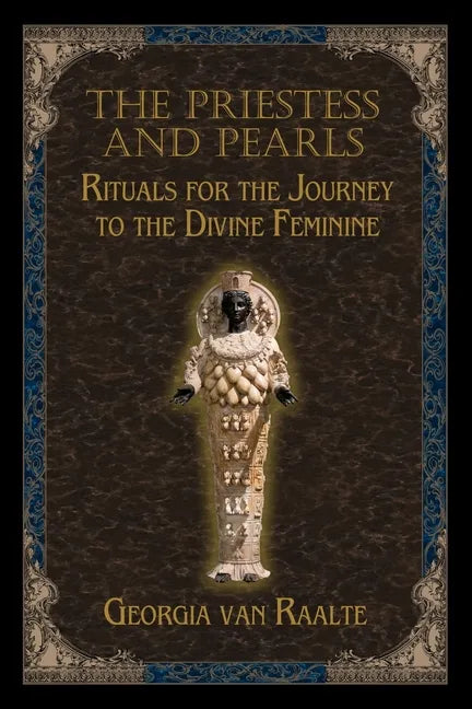 The Priestess and Pearls: Rituals for the Journey to the Divine Feminine - Paperback