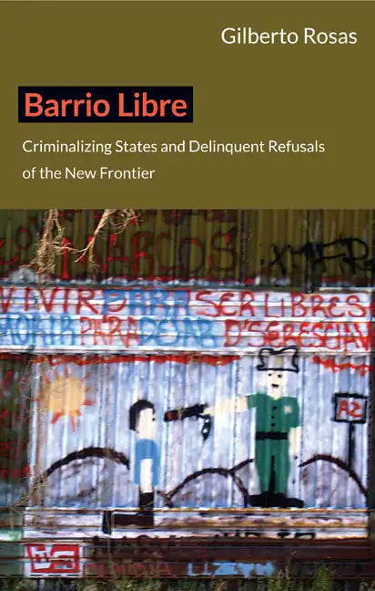 Barrio Libre: Criminalizing States and Delinquent Refusals of the New Frontier - Paperback