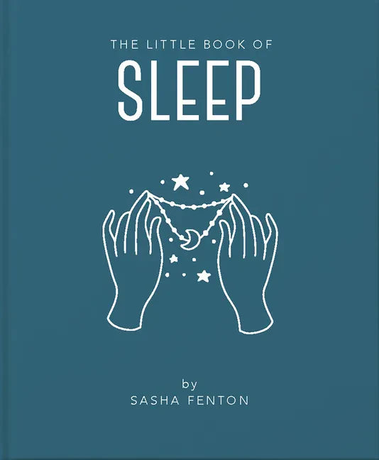 The Little Book of Sleep: All the Information You Need to Enhance Your Life with a Good Night's Sleep - Hardcover