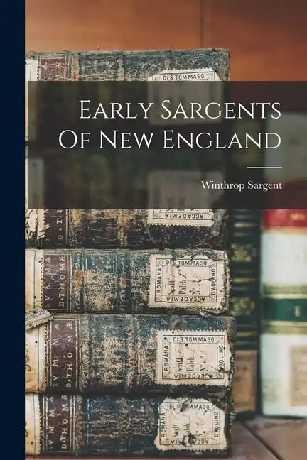 Early Sargents Of New England - Paperback