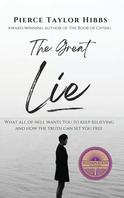 The Great Lie: What All of Hell Wants You to Keep Believing - Hardcover