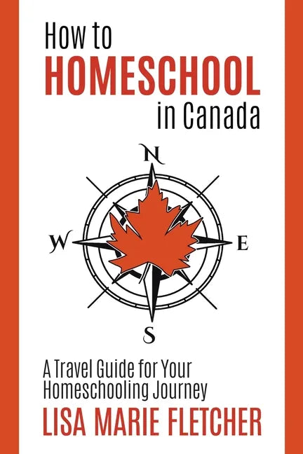 How to Homeschool in Canada: A Travel Guide For Your Homeschooling Journey - Paperback