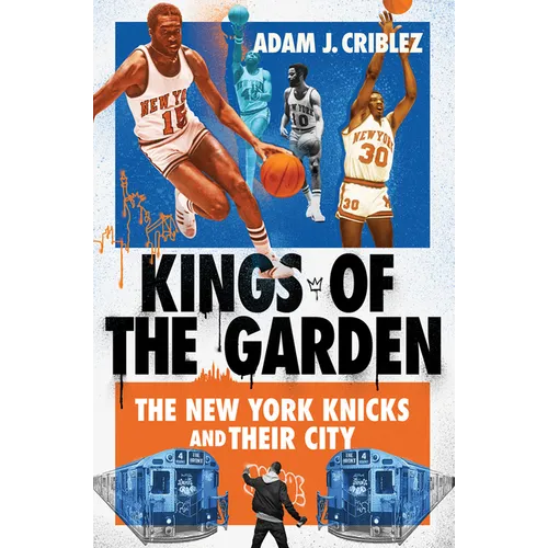 Kings of the Garden: The New York Knicks and Their City - Hardcover