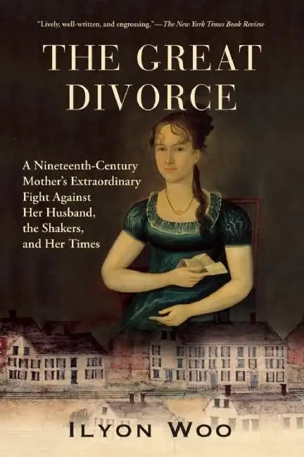 The Great Divorce: A Nineteenth-Century Mother's Extraordinary Fight Against Her Husband, the Shakers, and Her Times - Paperback