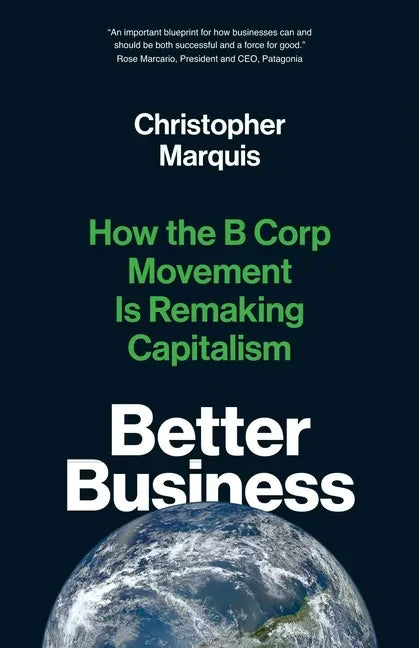 Better Business: How the B Corp Movement Is Remaking Capitalism - Paperback
