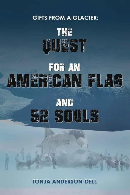 Gifts From a Glacier: The Quest for an American Flag and 52 Souls - Paperback