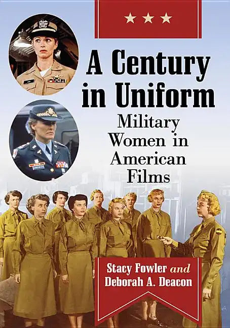 A Century in Uniform: Military Women in American Films - Paperback