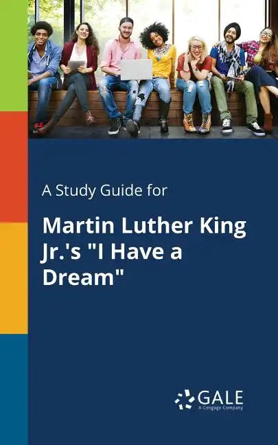 A Study Guide for Martin Luther King Jr.'s "I Have a Dream" - Paperback
