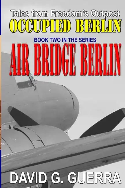 Air Bridge Berlin: Tales from Freedom's Outpost / Occupied Berlin series - Paperback