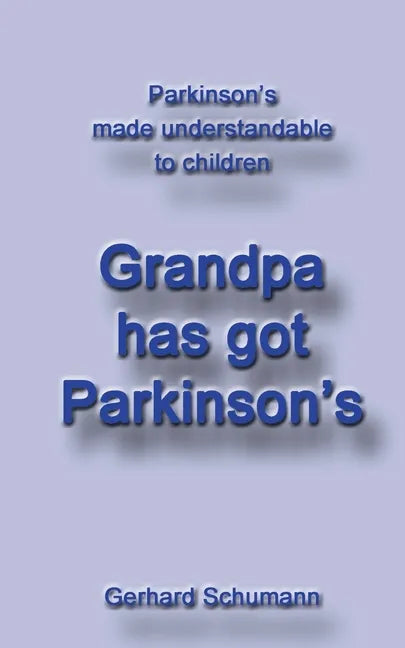 Grandpa has got Parkinson´s: Parkinson´s made understandable to children - Paperback