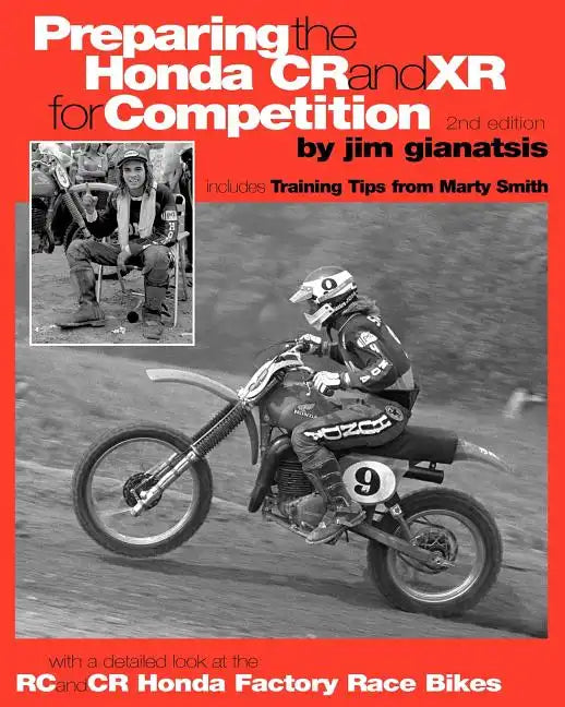 Preparing the Honda CR and XR for Competition: Includes Training Tips from Marty Smith, and and a detailed look at the CR and RC Honda Factory Race Bi - Paperback