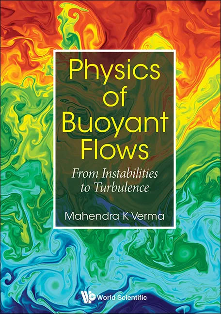Physics of Buoyant Flows: From Instabilities to Turbulence - Hardcover