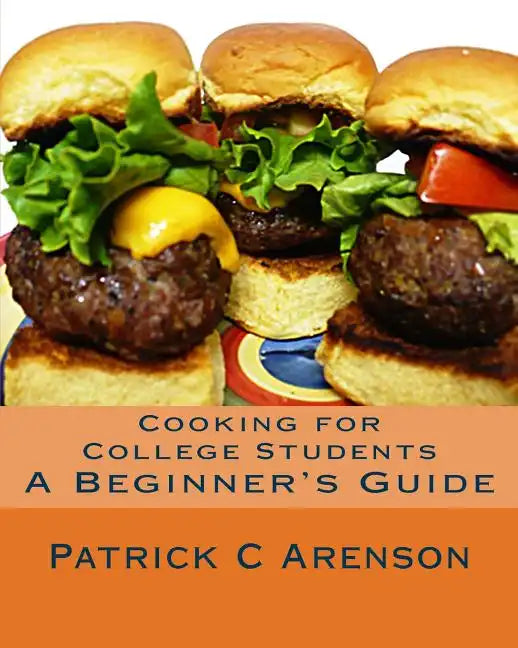 Cooking for College Students: A Beginner's Guide - Paperback