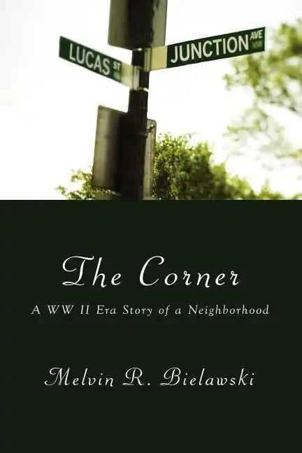 The Corner: A WW II Era Story of a Neighborhood - Paperback