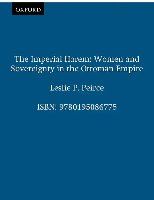 The Imperial Harem: Women and Sovereignty in the Ottoman Empire - Paperback
