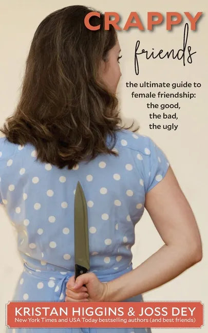 Crappy Friends: The Ultimate Guide to Female Friendship: the Good, the Bad, the Ugly: The Ultimate Guide to Female Friendship: - Paperback