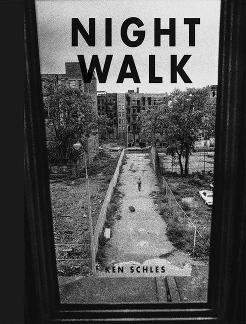 Ken Schles: Night Walk - Hardcover