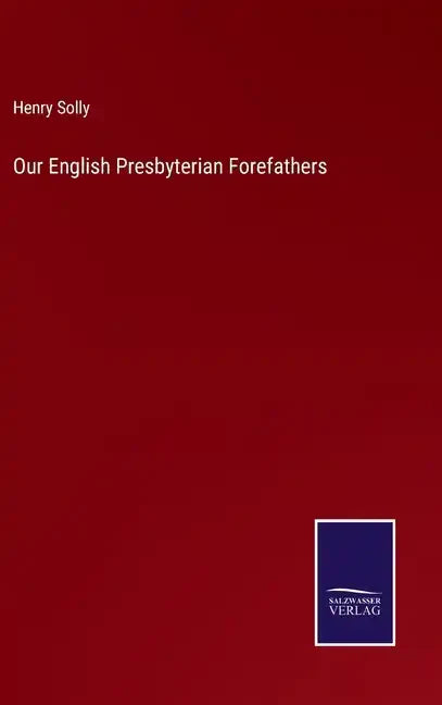 Our English Presbyterian Forefathers - Hardcover