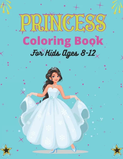 PRINCESS Coloring Book For Kids Ages 8-12: Cute Princess Coloring Book for Toddlers Preschooler, Princess Drawing Activity Book for Children's - Uniqu - Paperback