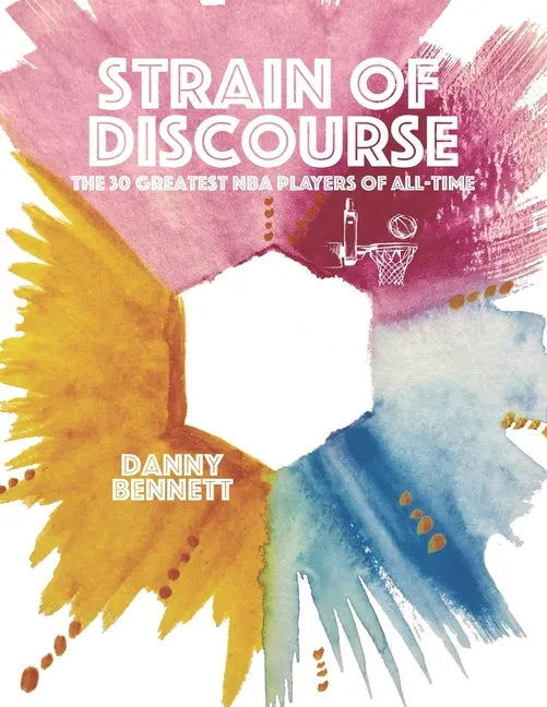 Strain of Discourse: The 30 Greatest NBA Players of All-Time - Paperback