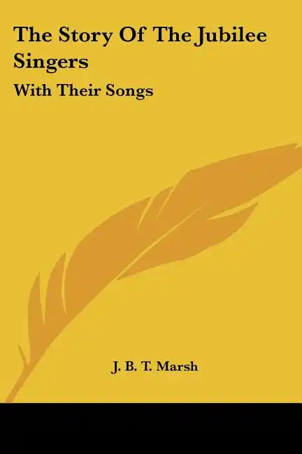 The Story Of The Jubilee Singers: With Their Songs - Paperback