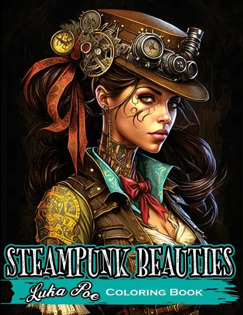 Coloring Book for Adults Steampunk: Enter a World of Victorian Elegance and Industrial Fantasy with Steampunk Beauties Coloring Book - Paperback