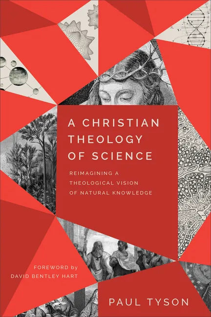 A Christian Theology of Science: Reimagining a Theological Vision of Natural Knowledge - Paperback