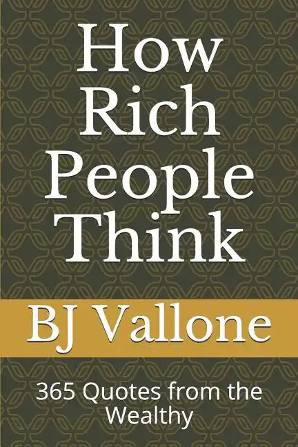 How Rich People Think: 365 Quotes from the Wealthy - Paperback