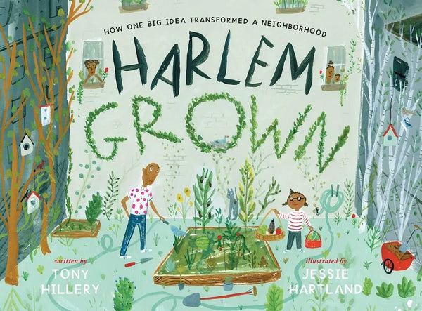 Harlem Grown: How One Big Idea Transformed a Neighborhood - Hardcover