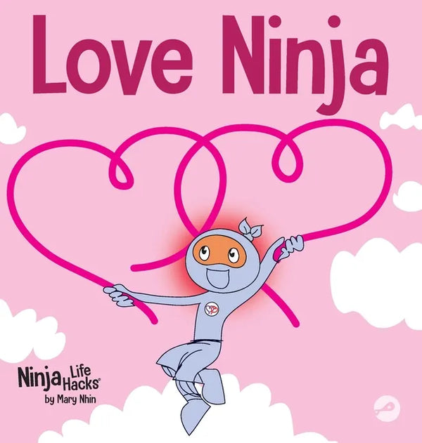 Love Ninja: A Children's Book About Love - Hardcover