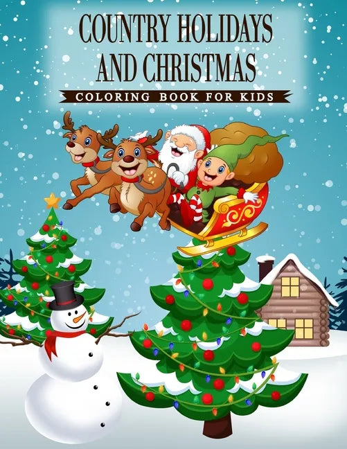 Country Holidays and Christmas: A Coloring Book for Kids Ages 4-8, Boys or Girls with beautiful & charming country scenes during the winter holidays a - Paperback