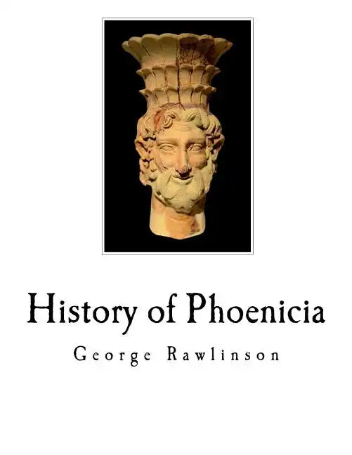 History of Phoenicia: The Phoenicians - Paperback