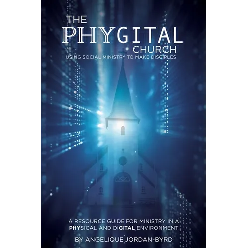 ﻿﻿The Phygital Church: Using Social Ministry to Make Disciples - Paperback